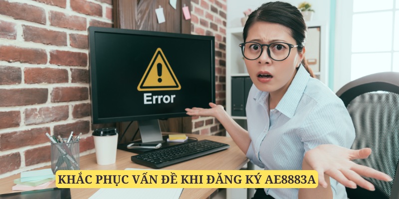 Các lỗi hay gặp phải khi đăng ký và cách khắc phục