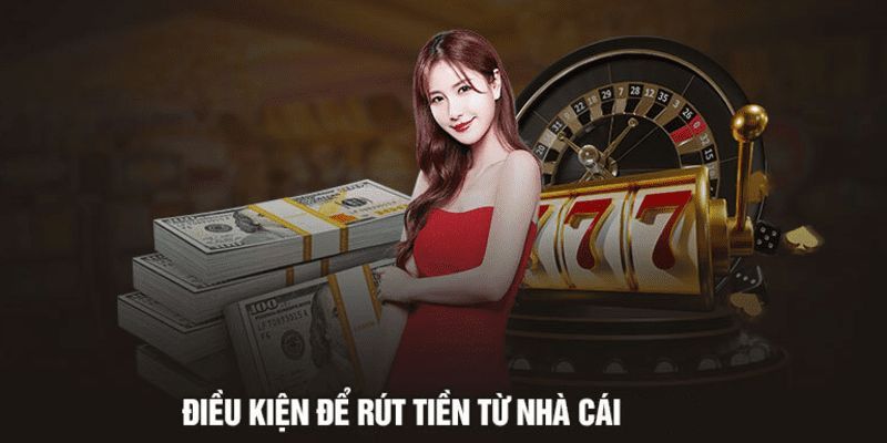 Điều kiện rút tiền xác minh tài khoản